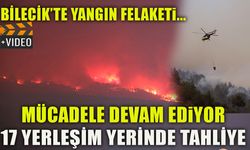 BİLECİK'TE YANGIN FELAKETİ...