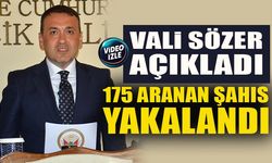 VALİ SÖZER AÇIKLADI 175 ARANAN ŞAHIS YAKALANDI