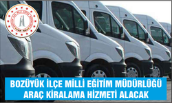 ARAÇ KİRALAMA HİZMETİ ALINACAKTIR BOZÜYÜK İLÇE MİLLİ EĞİTİM MÜDÜRLÜĞÜ