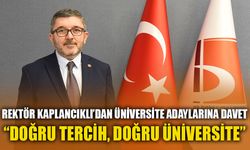 REKTÖR KAPLANCIKLI’DAN ÜNİVERSİTE ADAYLARINA DAVET: “DOĞRU TERCİH, DOĞRU ÜNİVERSİTE”