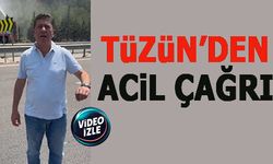 TÜZÜN'DEN ACİL ÇAĞRI