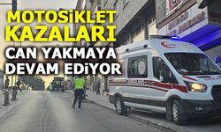 MOTOSİKLET KAZALARI CAN YAKMAYA DEVAM EDİYOR