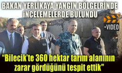 BAKAN YERLİKAYA BİLECİK'TE YANGIN ALANLARINI İNCELEDİ