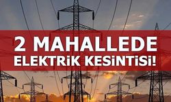 2 MAHALLEDE ELEKTRİK KESİNTİSİ