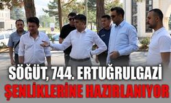 Söğüt, 744. Ertuğrulgazi şenliklerine hazırlanıyor