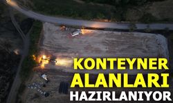 KONTEYNER ALANLARI HAZIRLANIYOR