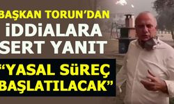 BAŞKAN TORUN'DAN İDDİALARA SERT YANIT: "YASAL SÜREÇ BAŞLATILACAK"