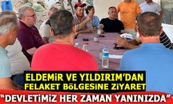 ELDEMİR VE YILDIRIM'DAN FELAKET BÖLGESİNE ZİYARET