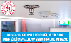 BİLECİK YURDU YANGIN SÖNDÜRME VE ALGILAMA SİSTEMİ KURULUMU BİLECİK GENÇLİK VE SPOR İL MÜDÜRLÜĞÜ