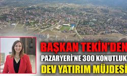 BAŞKAN TEKİN'DEN PAZARYERİ'NE 300 KONUTLUK DEV YATIRIM MÜJDESİ