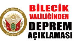 BİLCİK VALİLİĞİNDEN DEPREM AÇIKLAMASI