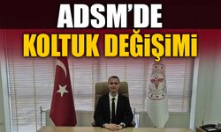 ADSM’DE KOLTUK DEĞİŞİMİ
