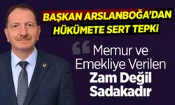 Başkan Arslanboğa’dan Hükümete Sert Tepki