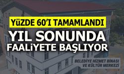 YÜZDE 60’I TAMAMLANDI  YIL SONUNDA FAALİYETE BAŞLIYOR