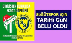 SÖĞÜTSPOR İÇİN TARİHİ GÜN BELLİ OLDU