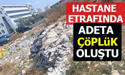 HASTANE ETRAFINDA ADETA ÇÖPLÜK OLUŞTU