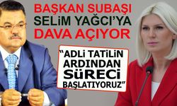BAŞKAN SUBAŞI SELİM YAĞCI'YA DAVA AÇIYOR