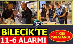 BİLECİK'TE 11-6 ALARMI