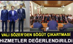 VALİ SÖZER'DEN SÖĞÜT ÇIKARTMASI: HİZMETLER DEĞERLENDİRİLDİ