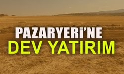 PAZARYERİ'NE DEV YATIRIM