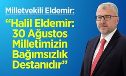 Milletvekili Eldemir: "30 Ağustos, Milletimizin Bağımsızlık Destanıdır"