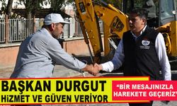 BAŞKAN DURGUT HİZMET VE GÜVEN VERİYOR