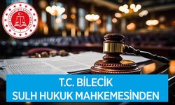 T.C. BİLECİK SULH HUKUK MAHKEMESİNDEN