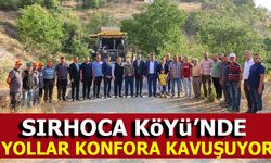 SIRHOCA KÖYÜ’NDE YOLLAR KONFORA KAVUŞUYOR