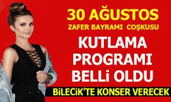 BİLECİK'TE 30 AĞUSTOS COŞKUSU YAŞANACAK