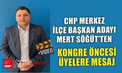 CHP MERKEZ İLÇE BAŞKAN ADAYI MERT SÖĞÜT'TEN KONGRE ÖNCESİ ÜYELERE MESAJ