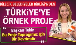 BİLECİK BELEDİYELER BİRLİĞİ'NDEN TÜRKİYE’YE ÖRNEK PROJE