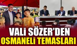 VALİ SÖZER'DEN OSMANELİ TEMASLARI