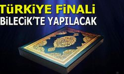 TÜRKİYE FİNALİ BİLECİK’TE YAPILACAK