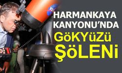 HARMANKAYA KANYONU'NDA GÖKYÜZÜ ŞÖLENİ
