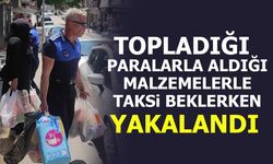 TOPLADIĞI PARALARLA ALDIĞI MALZEMELERLE TAKSİ BEKLERKEN YAKALANDI