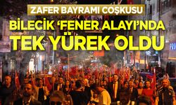 Bilecik "Fener Alayı"nda tek yürek oldu!