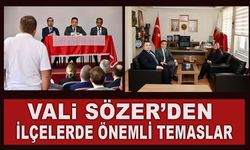 VALİ SÖZER'DEN İLÇELERDE ÖNEMLİ TEMASLAR