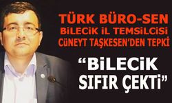 TÜRK BÜRO-SEN BİLECİK İL TEMSİLCİSİ CÜNEYT TAŞKESEN’DEN TEPKİ