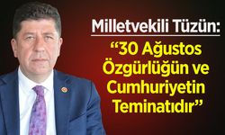 Milletvekili Tüzün: "30 Ağustos, Özgürlüğün ve Cumhuriyetin Teminatıdır"