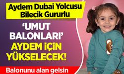 Aydem Dubai Yolcusu, Bilecik Gururlu: "Umut Balonları" Aydem için Yükselecek!