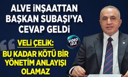 ALVE İNŞAATTAN BAŞKAN SUBAŞI'YA CEVAP GELDİ