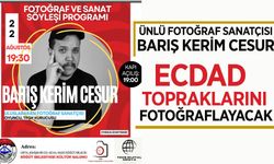 ÜNLÜ FOTOĞRAF SANATÇISI BARIŞ KERİM CESUR ECDAD TOPRAKLARINI FOTOĞRAFLAYACAK
