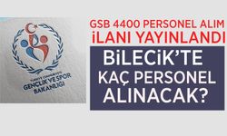 GSB BİLECİK'TE KAÇ PERSONEL ALACAK?