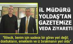 İL MÜDÜRÜ YOLDAŞ'TAN GAZETEMİZE VEDA ZİYARETİ