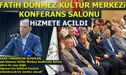 FATİH DÖNMEZ KÜLTÜR MERKEZİ KONFERANS SALONU AÇILDI