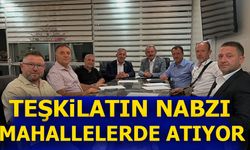 TEŞKİLATIN NABZI MAHALLELERDE ATIYOR