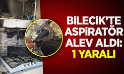 Bilecik’te aspiratör alev alırken, bir kişi yaralandı