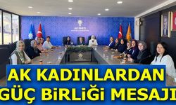 AK KADINLARDAN GÜÇ BİRLİĞİ  MESAJI