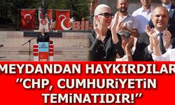 MEYDANDAN HAYKIRDILAR ''CHP, CUMHURİYETİN TEMİNATIDIR!''