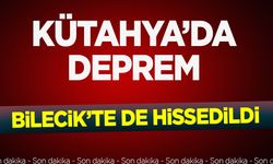 Deprem Bilecik'te de hissedildi!